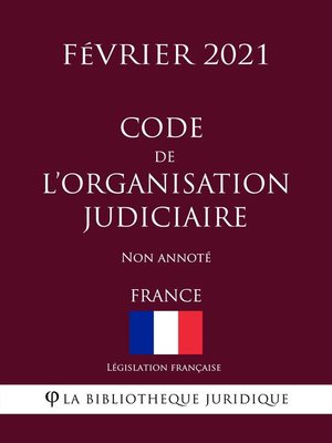 cover image of Code de l'organisation judiciaire (France) (Février 2021) Non annoté